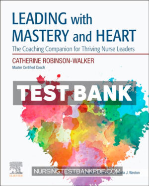 Test Bank for Leading with Mastery and Heart by Robinson-Walker