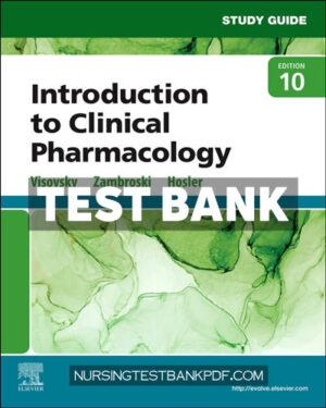 Test Bank for Study Guide for Introduction to Clinical Pharmacology 10th Edition by Visovsky
