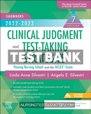 Test Bank for Saunders 2022 2023 Clinical Judgment and Test Taking Strategies 7th Edition by Silvestri