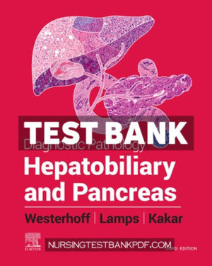 Test Bank for Diagnostic Pathology - Hepatobiliary and Pancreas 3rd Edition by Lamps
