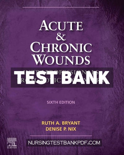 9780323776363-TEST-BANK Test Bank for Acute and Chronic Wounds 6th Edition by Bryant