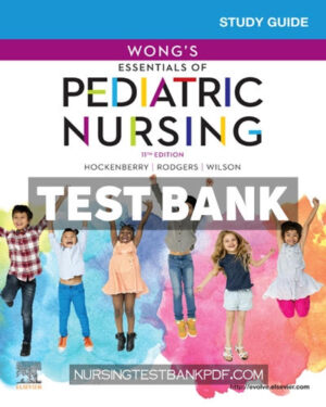 Test Bank for Study Guide for Wongs Essentials of Pediatric Nursing 11th Edition by Hockenberry