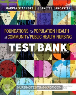 Test Bank for Foundations for Population Health in Community Public Health Nursing 6th Edition by Stanhope