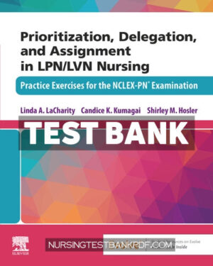 Test Bank for Prioritization Delegation and Assignment in LPN LVN Nursing 1st Edition by LaCharity