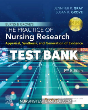 Test Bank for Burns and Groves The Practice of Nursing Research 9th Edition by Gray