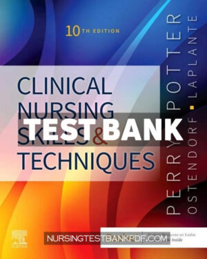 Test Bank for Clinical Nursing Skills and Techniques 10th Edition by Perry
