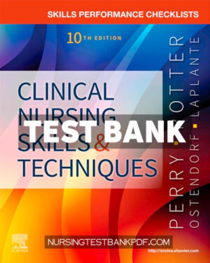 Test Bank for Skills Performance Checklists for Clinical Nursing Skills & Techniques 10th Edition by Perry