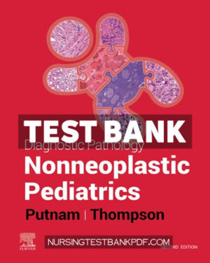 Test Bank for Diagnostic Pathology - Nonneoplastic Pediatrics 2nd Edition by Thompson