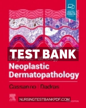 Test Bank for Diagnostic Pathology - Neoplastic Dermatopathology 3rd Edition by Cassarino
