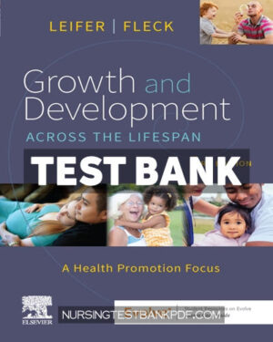 Test Bank for Growth and Development Across the Lifespan 3rd Edition by Leifer