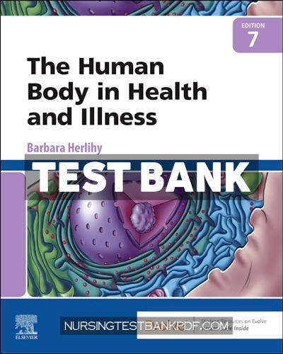 9780323811231-TEST-BANK Test Bank for The Human Body in Health and Illness 7th Edition by Herlihy