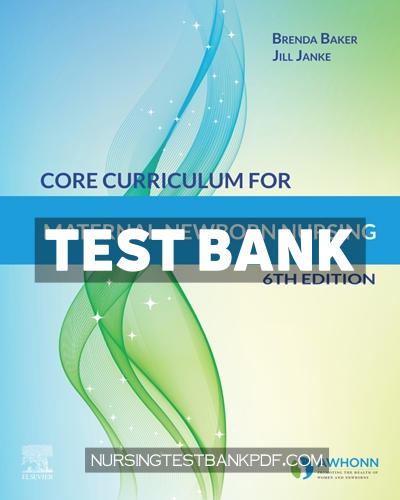 9780323811583-TEST-BANK Test Bank for Core Curriculum for Maternal Newborn Nursing 6th Edition by AWHONN
