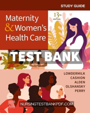 Test Bank for Study Guide for Maternity & Womens Health Care 13th Edition by Lowdermilk