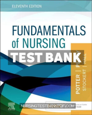 Test Bank for Fundamentals of Nursing 11th Edition by Potter