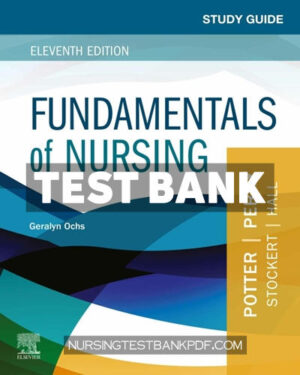 Test Bank for Study Guide for Fundamentals of Nursing 11th Edition by Ochs