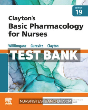 Test Bank for Claytons Basic Pharmacology for Nurses 19th Edition by Willihnganz