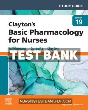 Test Bank for Study Guide for Claytons Basic Pharmacology for Nurses 19th Edition by Willihnganz