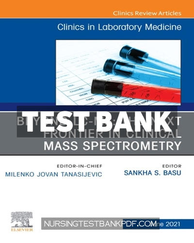 9780323813303-TEST-BANK Test Bank for Beyond LC MS - The Next Frontier in Clinical Mass Spectrometry An Issue of the Clinics in Laboratory Medicine by Elsevier