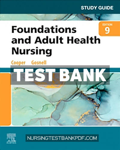 9780323827188-TEST-BANK Test Bank for Study Guide for Foundations and Adult Health Nursing 9th Edition by Cooper