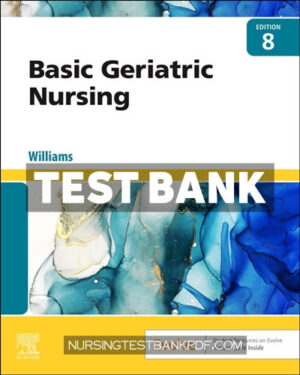 Test Bank for Basic Geriatric Nursing E Book 8th Edition by Williams