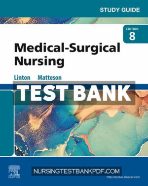 Test Bank for Study Guide for Medical Surgical Nursing 8th Edition by Linton