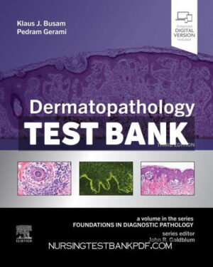 Test Bank for Dermatopathology 3rd Edition by Busam