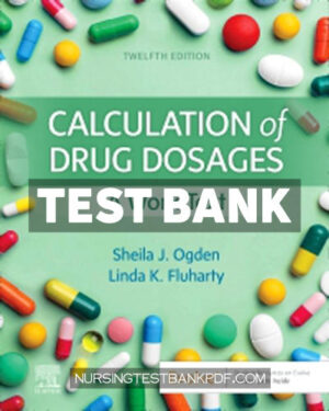 Test Bank for Calculation of Drug Dosages - A Work Text 12th Edition by Ogden