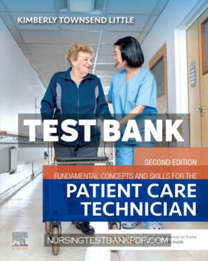 Test Bank for Fundamental Concepts and Skills for the Patient Care Technician 2nd Edition by Little
