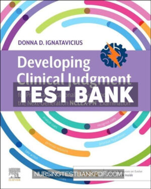 Test Bank for Developing Clinical Judgment for Practical Vocational Nursing and the Next Generation NCLEX PN Examination by Ignatavicius