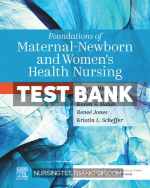 Test Bank for Foundations of Maternal Newborn and Womens Health Nursing 8th Edition by Murray