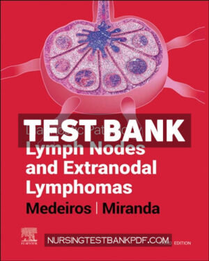 Test Bank for Diagnostic Pathology - Lymph Nodes and Extranodal Lymphomas 3rd Edition by Elsevier
