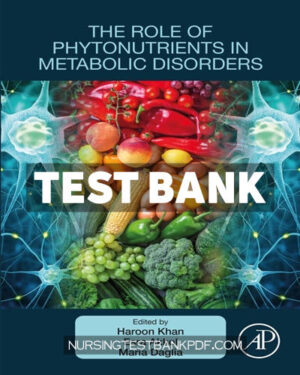 Test Bank for The Role of Phytonutrients in Metabolic Disorders by Academic Press