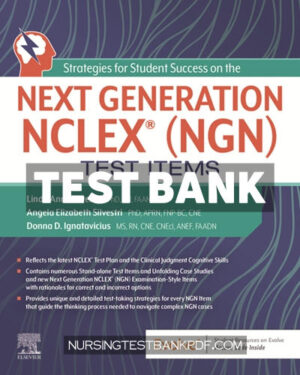Test Bank for Strategies for Student Success on the Next Generation NCLEX (NGN) Test Items 1st Edition by Silvestri