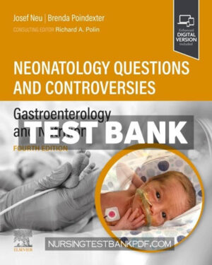 Test Bank for Neonatology Questions and Controversies - Gastroenterology and Nutrition 4th Edition by Neu