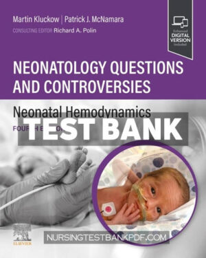 Test Bank for Neonatology Questions and Controversies - Neonatal Hemodynamics 4th Edition by Polin