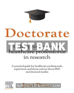 Test Bank for Doctorate - Finding your Way as a Healthcare Professional in Research 1st Edition by Deane