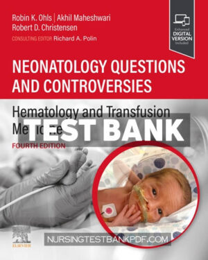 Test Bank for Neonatology Questions and Controversies - Hematology and Transfusion Medicine 4th Edition by Ohls