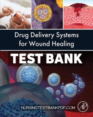 Test Bank for Drug Delivery Systems for Wound Healing by Fonte