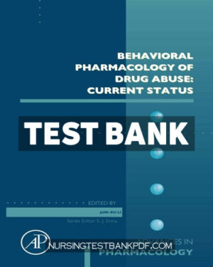 Test Bank for Behavioral Pharmacology of Drug Abuse - Current Status by Academic Press