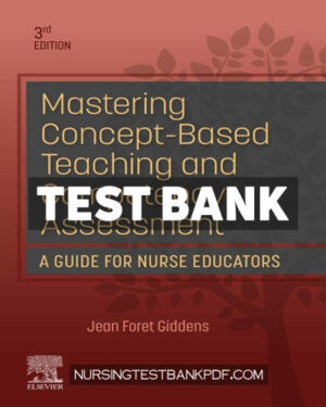 Test Bank for Mastering Concept Based Teaching and Competency Assessment 3rd Edition by Giddens