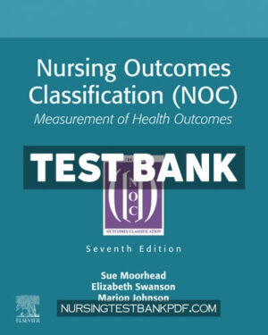 Test Bank for Nursing Outcomes Classification (NOC) 7th Edition by Moorhead