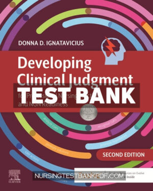 Test Bank for Developing Clinical Judgment for Professional Nursing Practice and NGN Readiness 2nd Edition by Ignatavicius