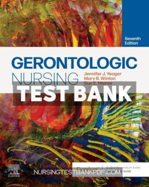 Test Bank for Gerontologic Nursing 7th Edition by Yeager