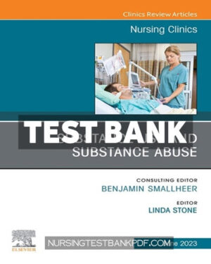 Test Bank for Substance Use Substance Abuse An Issue of Nursing Clinics 1st Edition by Stone