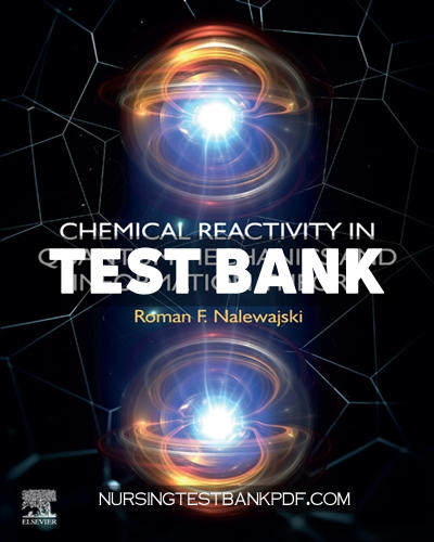 9780323956239-TEST-BANK Test Bank for Chemical Reactivity in Quantum Mechanics and Information Theory 1st Edition by Nalewajski