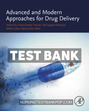 Test Bank for Advanced and Modern Approaches for Drug Delivery 1st Edition by Nayak