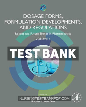 Test Bank for Dosage Forms Formulation Developments and Regulations 1st Edition by Nayak