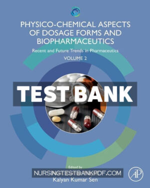 Test Bank for Physico Chemical Aspects of Dosage Forms and Biopharmaceutics 1st Edition by Nayak