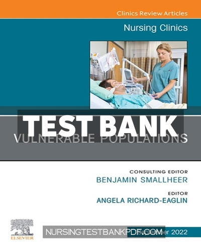 9780323987707-TEST-BANK Test Bank for Vulnerable Populations An Issue of Nursing Clinics 1st Edition by Richard-Eaglin