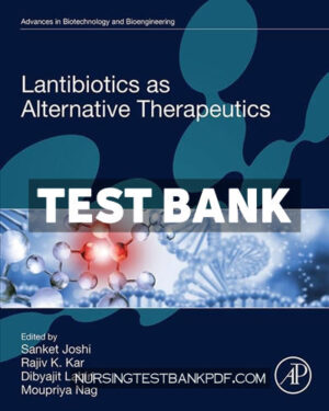 Test Bank for Lantibiotics as Alternative Therapeutics 1st Edition by Joshi